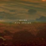 Whirr - Pipe Dreams